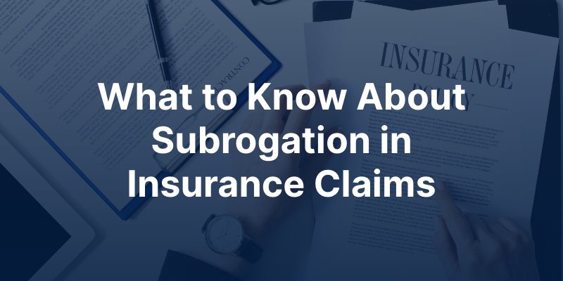 what to know about subrogation in insurance claims