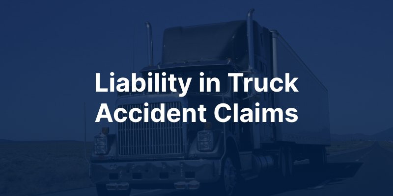 liability in truck accident claims