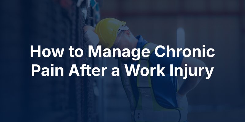 how to manage chronic pain after a work injury