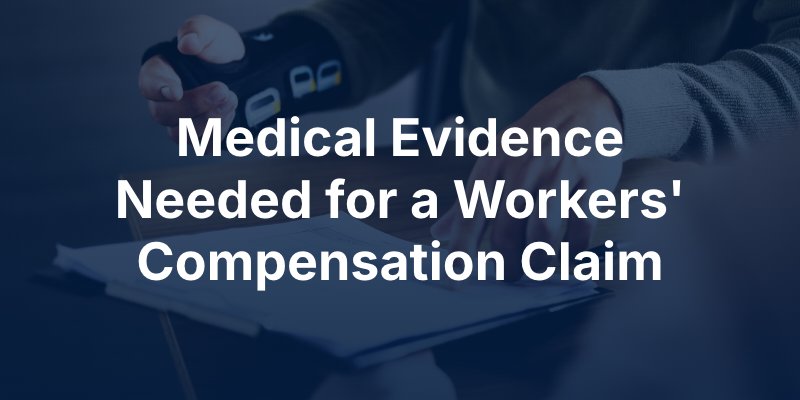 medical evidence needed for a workers' compensation claim